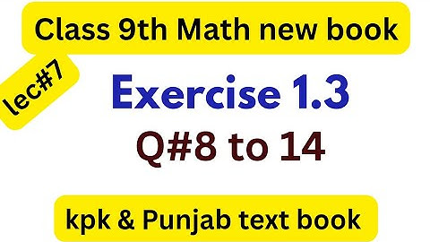 Exercise 1.3 Question 9 to 14 | class 9th math| math class 9th Ex 1.3 new book kpk board #etea #kpk 