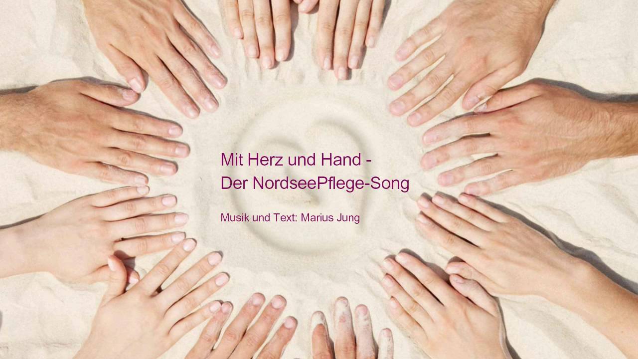 Mit Herz Und Hand Der Nordseepflege Song Youtube
