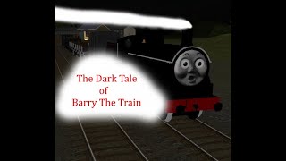 The Dark Tale of Barry The Train