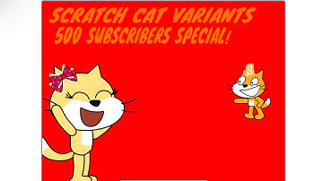 Scratch Cat Variants 500 SUBSCRIBERS SPECIAL