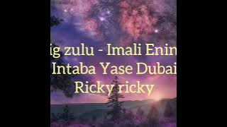 Big Zulu - Mali Eningi ft Ricky Rick & Intaba Yase Dubai (lyrics)