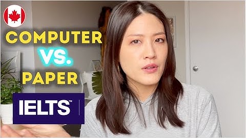 IELTS Computer-Based vs. Paper test (8 reasons why I prefer computer-based) | Living in Canada