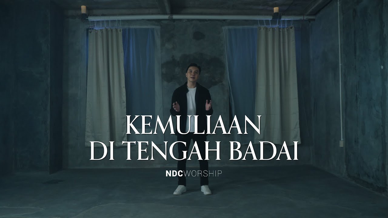 NDC Worship - Kemuliaan di Tengah Badai