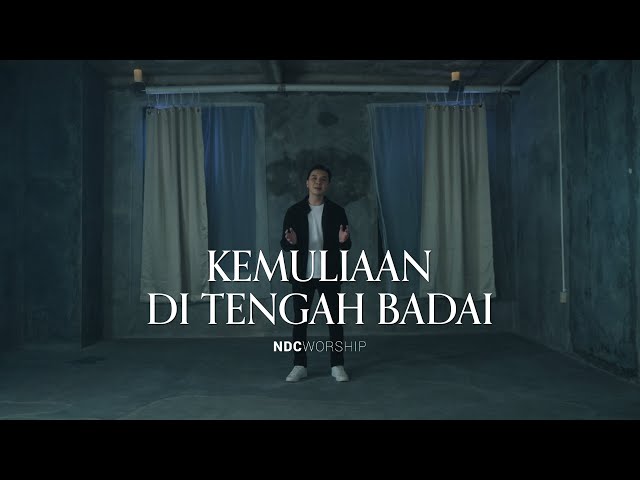 NDC Worship - Kemuliaan di Tengah Badai