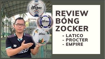 NGON BẤT NGỜ MÀ GIỜ MỚI BIẾT ! REVIEW CÁC MẪU BÓNG ZOCKER