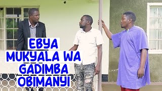 EBYA MUKYAALA WA GADIMBA OBIMANYI???