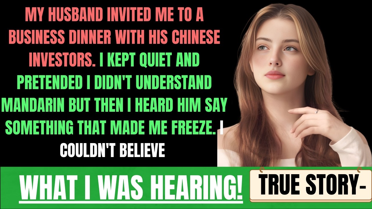 My husband didn't know I spoke Mandarin. When I heard what he told those investors about me...