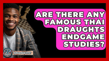 Are There Any Famous Thai Draughts Endgame Studies? - The Board Game Xpert