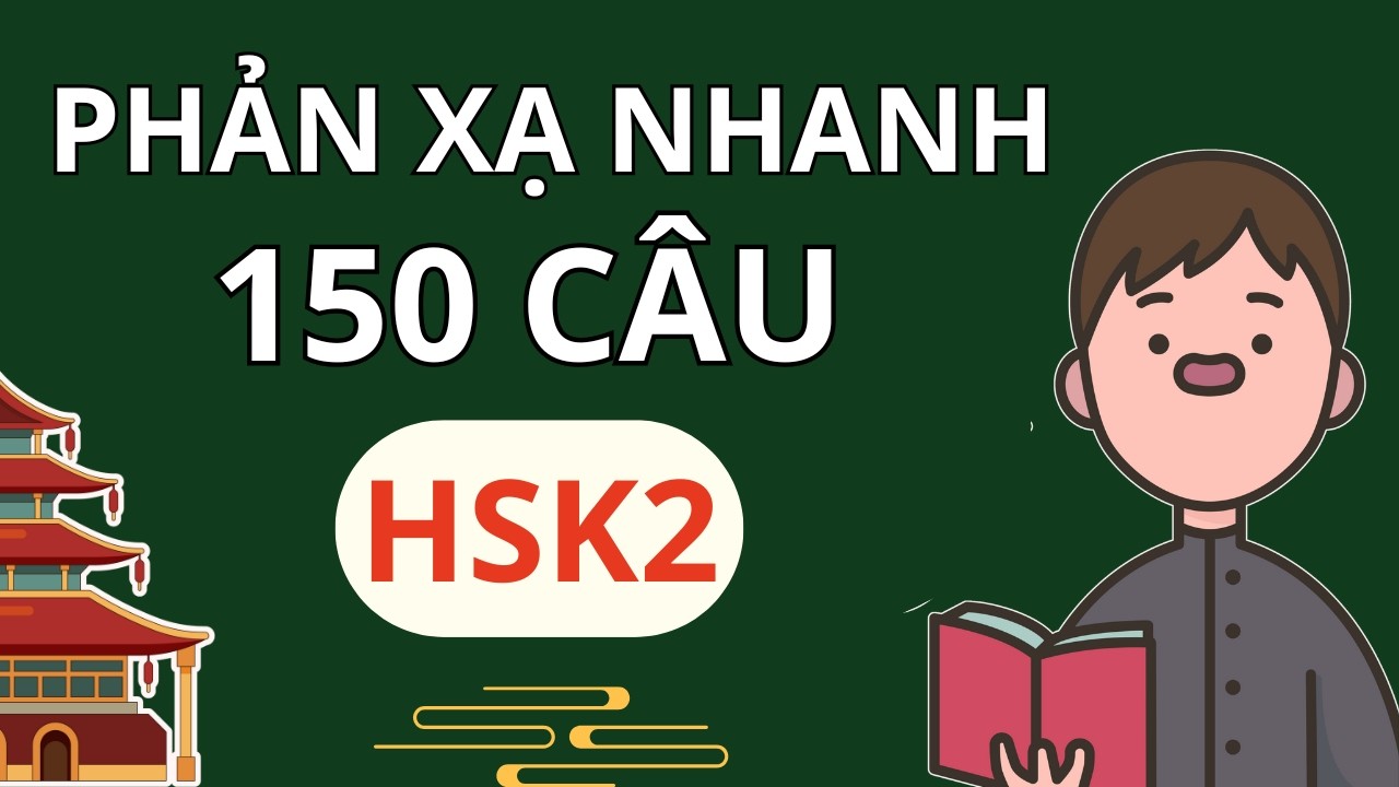 150 Câu Tiếng Trung HSK2 Thông Dụng | LUYỆN PHẢN XẠ ĐỂ TIẾN BỘ NHANH |  SUNNY RUAN