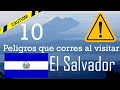 10 peligros que corres al visitar El Salvador