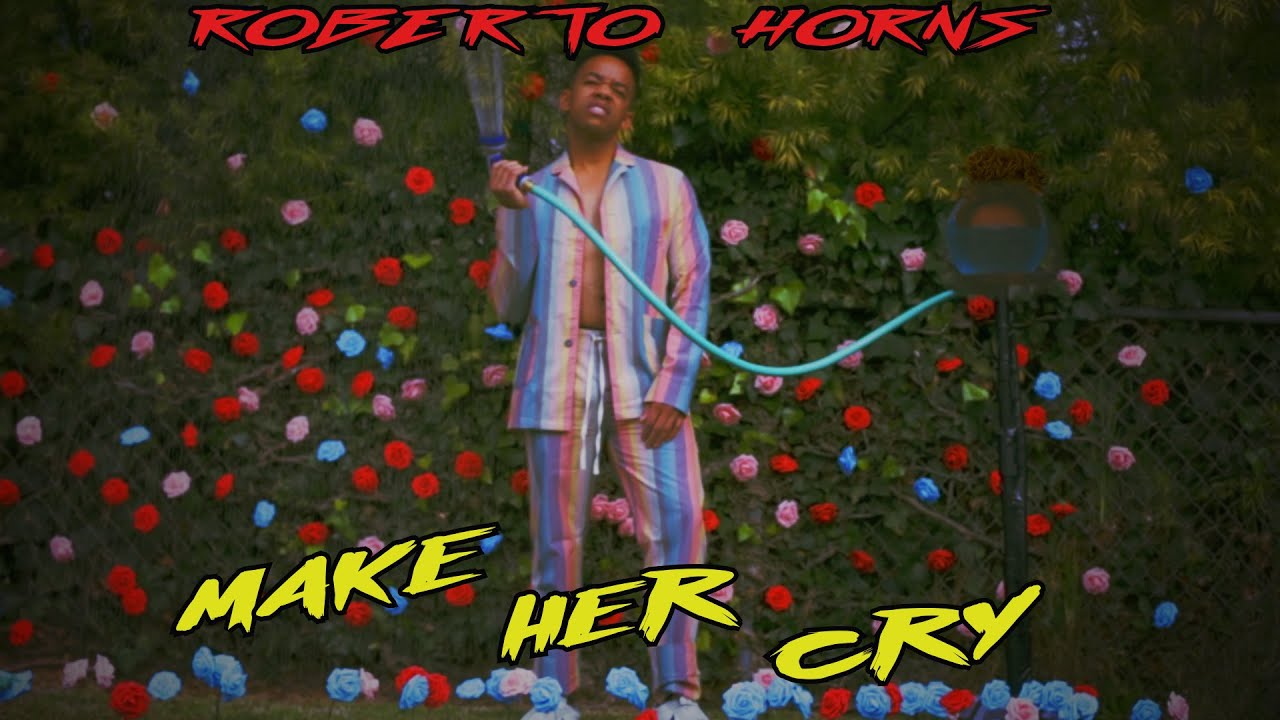 Watch Roberto Horns- Make Her Cry on YouTube Watch Roberto Horns- Make Her Cry on YouTube