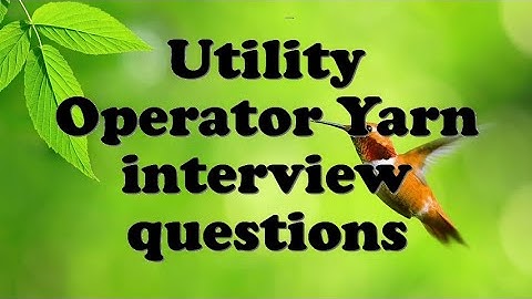 Utility Operator Yarn interview questions