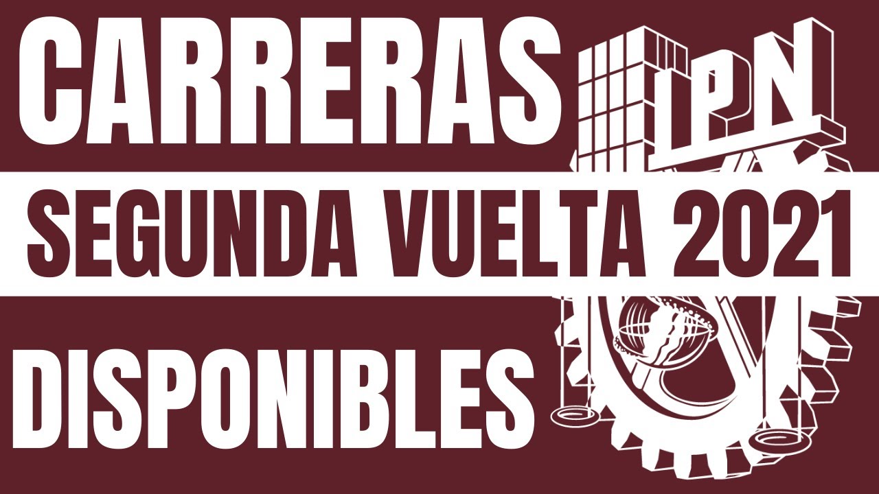 CARRERAS DISPONIBLES SEGUNDA VUELTA IPN 2021 - YouTube