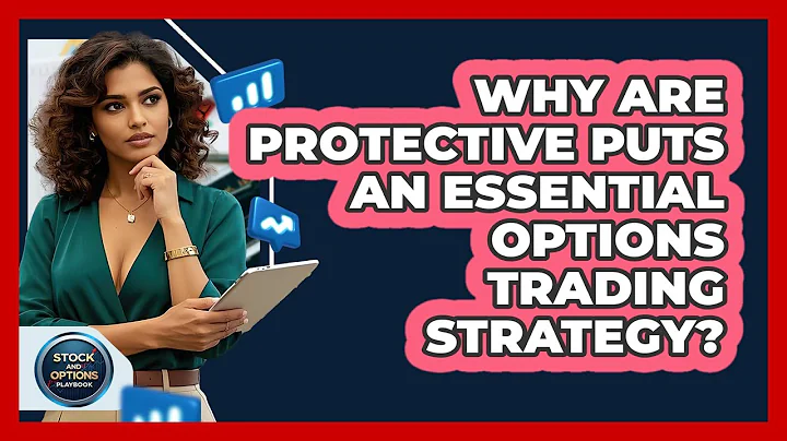 Why Are Protective Puts An Essential Options Trading Strategy? - Stock and Options Playbook