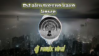 Dj aku tresno karo kowe || dj viral || djtiktok viral