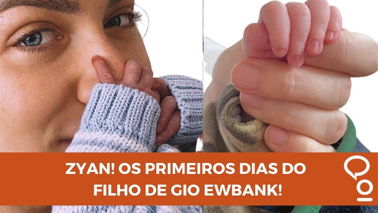 ZYAN! OS PRIMEIROS DIAS DO FILHO DE GIO EWBANK!