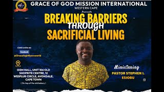 BREAKING BARRIERS THROUGH SACRFICIAL LIVING || PASTOR STEPHEN I. ESIOBU