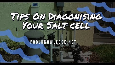 Ways To Find Out If Your Salt Cell Is Bad | PoolKnowledge.net