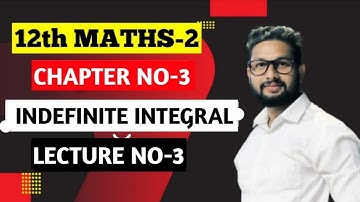12th Maths 2 | Chapter 3 | Indefinite Integral | Lecture 3 | Maharashtra Board |