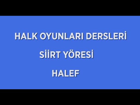 HALK OYUNLARI DERSLERİ / SİİRT YÖRESİ / HALEF