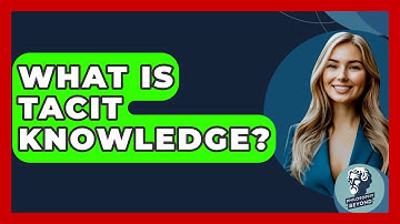 What Is Tacit Knowledge? - Philosophy Beyond