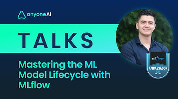 Anyone AI Talks: Mastering the ML Model Lifecycle with MLflow