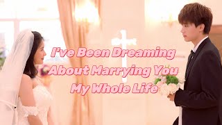 【Full Version】?Ive been dreaming about marrying you my whole life | The Sweetest Secret