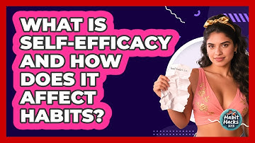 What Is Self-efficacy And How Does It Affect Habits? - Habit Hacks Hub
