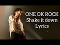 ONE OK ROCK /  Shake it down  / Lyrics / 歌詞