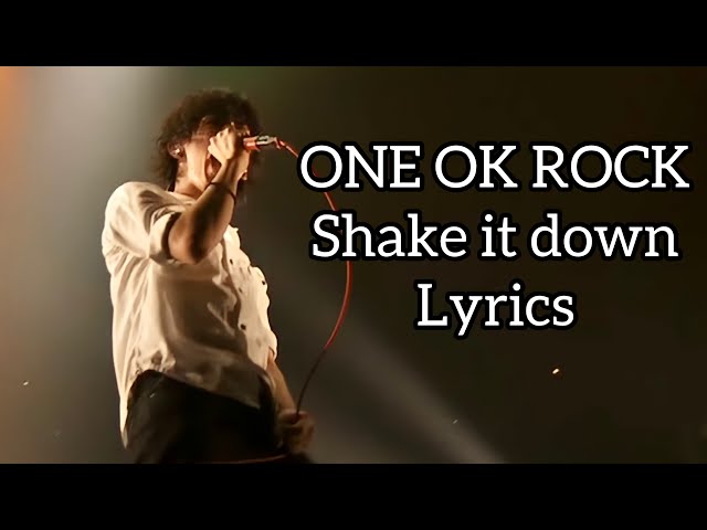 ONE OK ROCK /  Shake it down  / Lyrics / 歌詞 class=