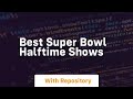 best super bowl halftime shows