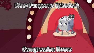 Dicey Dungeons Episode 8: Compression Loss
