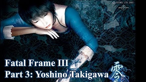 Let’s Play - Fatal Frame 3 - Part 3: Yoshino Takigawa