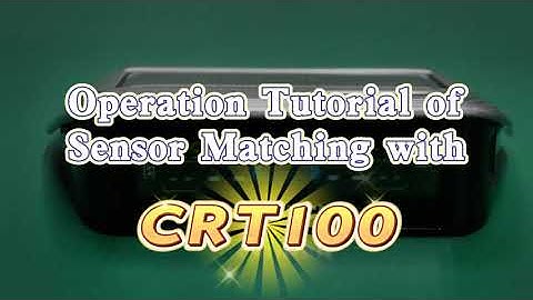 Operation Tutorial of Sensor Matching with CRT 100 | LAUNCH