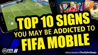 TOP 10 SIGNS you may be ADDICTED to FIFA MOBILE