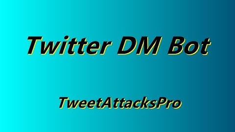 Twitter DM Bot -- to Send Mass DM to Different People with Multi Accounts -- TweetAttacksPro