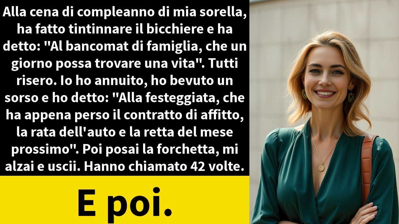 Alla cena di compleanno di mia sorella, ha fatto tintinnare il bicchiere e ha detto: