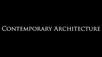 Contemporary Architecture Explained in a Simple Way