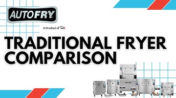 AutoFry & Traditional Fryer Comparison