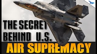 The Secret Behind U.S. Air Supremacy