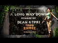 A long way down tomb raider 13 remastered inspired  reimagined by dean kopri