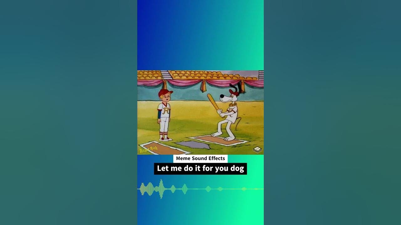 Let me do it for you dog meme meme sound effect youtube
