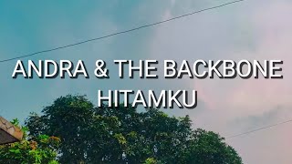 Andra And The Backbone - Hitamku (Lirik)