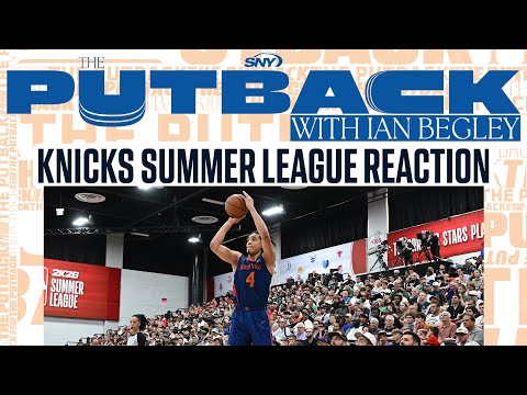 Reaction to the Knicks Summer League so far | The Putback with Ian Begley