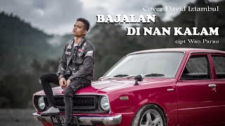 David Iztambul - Bajalan Di Nan Kalam (Cover)