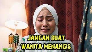 JANGAN BUAT PEREMPUAN MENANGIS