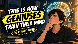 This Is How Geniuses Train Their Mind — IQ Is Not Fixed