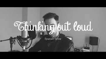 Ed Sheeran - Thinking out loud (Jose Cañal) cover en Español