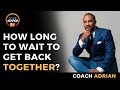 How Long After Break Up To Get Back Together? | Hint: It Takes Time!