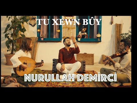 NURULLAH DEMİRCİ - TU XEWN BÛY [Official Music Video]